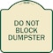 Signmission Do Not Block Dumpster Heavy-Gauge Aluminum Architectural Sign, 18" x 18", TG-1818-24164 A-DES-TG-1818-24164 - alternate 1